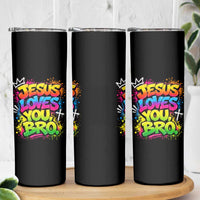 Jesus Loves You Bro Christian Believer Faith Skinny Tumbler Dripping Graffiti Rap God Religious Graphic
