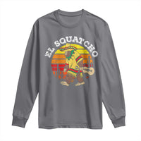 El Squatcho Bigfoot Long Sleeve Shirt Mexican Sasquatch Cinco De Mayo