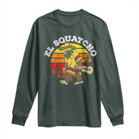 El Squatcho Bigfoot Long Sleeve Shirt Mexican Sasquatch Cinco De Mayo