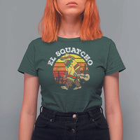 El Squatcho Bigfoot T Shirt For Women Mexican Sasquatch Cinco De Mayo - Wonder Print Shop