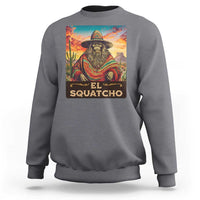 El Squatcho Bigfoot Sweatshirt Mexican Sasquatch Lovers Cinco De Mayo - Wonder Print Shop