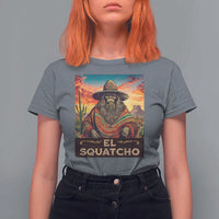 El Squatcho Bigfoot T Shirt For Women Mexican Sasquatch Lovers Cinco De Mayo - Wonder Print Shop