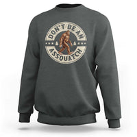 Funny Bigfoot Sweatshirt Don't Be An Assquatch Retro Outdoor - Wonder Print Shop