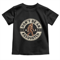 Funny Bigfoot Toddler T Shirt Don't Be An Assquatch Retro Outdoor - Wonder Print Shop