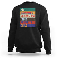 My Son In Law Is My Favorite Child Sweatshirt Funny Replaced Daughter - Wonder Print Shop