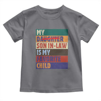 My Son In Law Is My Favorite Child Toddler T Shirt Funny Replaced Daughter - Wonder Print Shop