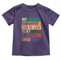 My Son In Law Is My Favorite Child Toddler T Shirt Funny Replaced Daughter - Wonder Print Shop