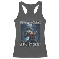 Human By Chance Alpha By Choice Wolf Racerback Tank Top Vintage 90s Style Wolf Sigma Emo Meme - Wonder Print Shop
