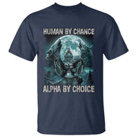 Funny Human By Chance Alpha By Choice T Shirt Alpha Wolf - Wonder Print Shop