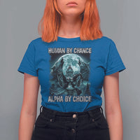 Funny Human By Chance Alpha By Choice T Shirt For Women Alpha Wolf - Wonder Print Shop