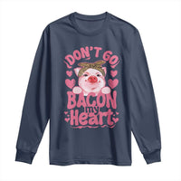 Valentines Party Long Sleeve Shirt Don't Go Bacon My Heart Funny Couple