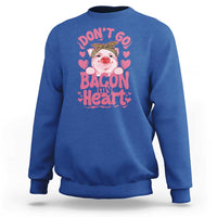 Valentines Party Sweatshirt Don't Go Bacon My Heart Funny Couple