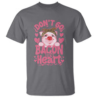 Valentines Party T Shirt Don't Go Bacon My Heart Funny Couple
