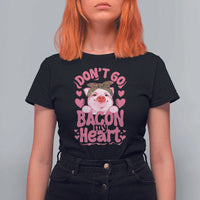 Valentines Party T Shirt For Women Don't Go Bacon My Heart Funny Couple