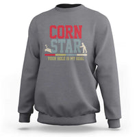 Your Hole is My Goal Inappropriate Cornhole Sweatshirt Funny Naughty Adult Humor Cornstar