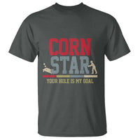 Your Hole is My Goal Inappropriate Cornhole T Shirt Funny Naughty Adult Humor Cornstar