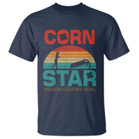 Inappropriate Cornhole T Shirt Retro Funny Adult Humor Cornstar Your Hole Is My Goal