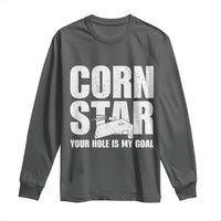 Inappropriate Cornhole Long Sleeve Shirt Funny Adult Humor Cornstar Your Hole Is My Goal