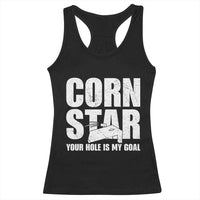 Inappropriate Cornhole Racerback Tank Top Funny Adult Humor Cornstar Your Hole Is My Goal