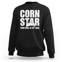 Inappropriate Cornhole Sweatshirt Funny Adult Humor Cornstar Your Hole Is My Goal