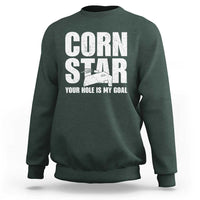 Inappropriate Cornhole Sweatshirt Funny Adult Humor Cornstar Your Hole Is My Goal