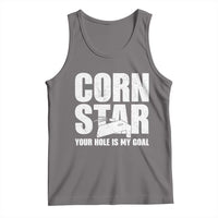 Inappropriate Cornhole Tank Top Funny Adult Humor Cornstar Your Hole Is My Goal