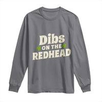 Dibs On The Redhead Long Sleeve Shirt Funny Irish St Patricks Day Lucky Shamrock
