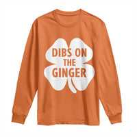 St Patricks Day Shamrock Dibs On The Ginger Long Sleeve Shirt Funny Redhead Irish