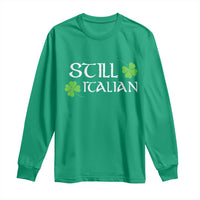 Still Italian St Patricks Day Long Sleeve Shirt Lucky Shamrock