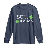 Still Italian St Patricks Day Long Sleeve Shirt Lucky Shamrock