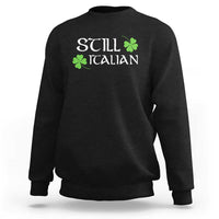 Still Italian St Patricks Day Sweatshirt Lucky Shamrock