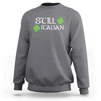 Still Italian St Patricks Day Sweatshirt Lucky Shamrock