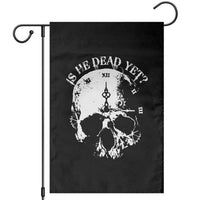 Is He Dead Yet Garden Flag Skull Distressed - Wonder Print Shop