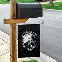 Is He Dead Yet Garden Flag Skull Distressed - Wonder Print Shop