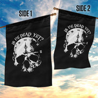Is He Dead Yet Garden Flag Skull Distressed - Wonder Print Shop