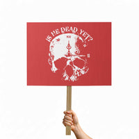 Is He Dead Yet Protest Sign Skull Distressed - Wonder Print Shop