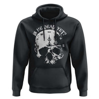 Is He Dead Yet Hoodie Skull Distressed