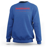 Immigrants Make America Great Sweatshirt