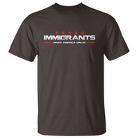 Immigrants Make America Great T Shirt Pro Immigrant Anti Racist