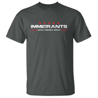 Immigrants Make America Great T Shirt Pro Immigrant Anti Racist