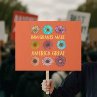 Immigrants Make America Great Protest Sign Political Progressive Pro Immigration Wildflower Gift - Wonder Print Shop