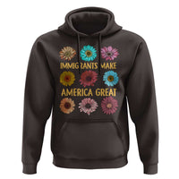 Immigrants Make America Great Hoodie Political Activism Progressive Pro Immigration Wildflower Gift