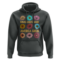 Immigrants Make America Great Hoodie Political Activism Progressive Pro Immigration Wildflower Gift