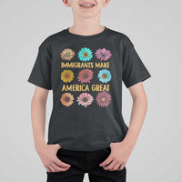 Immigrants Make America Great T Shirt For Kid Political Activism Progressive Pro Immigration Wildflower Gift