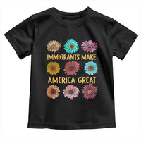 Immigrants Make America Great Toddler T Shirt Political Progressive Pro Immigration Wildflower Gift