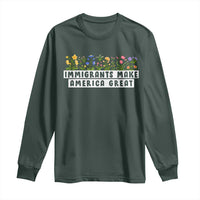 Immigrants Make America Great Long Sleeve Shirt Pro Immigration