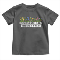 Immigrants Make America Great Toddler T Shirt Pro Immigration