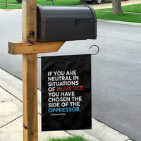 If You Are Neutral In Situations Of Injustice Garden Flag - Wonder Print Shop