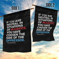If You Are Neutral In Situations Of Injustice Garden Flag - Wonder Print Shop