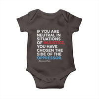 If You Are Neutral In Situations Of Injustice Baby Onesie